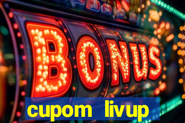 cupom livup primeira compra